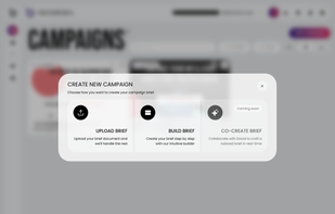 Start a new campaign with a brief. You can upload it, build it via a form, or (coming soon) brainstorm it with David, the AI Account Director agent.