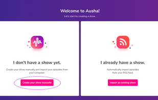 Create a show
When you enter Ausha, you’ll see the following screen: