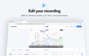 Edit your recording: Add or remove audio, cut, trim, crop and more.