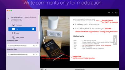 Create annotations for the moderator directly on the slides. Forget lost notes and never lose focus when presenting.