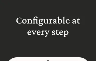 Configurable at every step