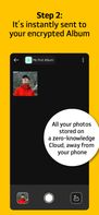 All the photos you take with the app are instantly end-to-end encrypted and put in a dedicated, secured Album in the Cloud - away from your device.