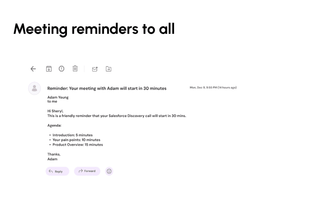 Reduce no-shows with automated, personalized email reminders sent before every meeting.