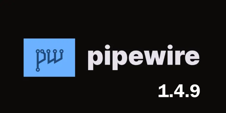 PipeWire 1.4.9 fixes node unprepare bug and improves libcamera support