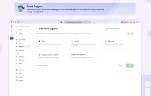 Smart Triggers:
Automate processes with event-based triggers. From scheduled tasks to email responses, keep your business running smoothly 24/7.