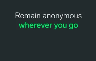 Remain anonymous wherever you go