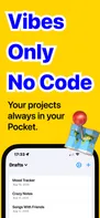 Vibes only - no code required. Access all your projects in your pocket.