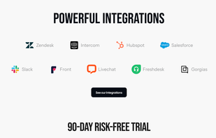 Fini integrates natively with all your favorite platforms—including Zendesk, Intercom, Salesforce, HubSpot, Slack, and more. Get up and running fast with our robust API and out-of-the-box connections to your current helpdesk, CRM, and customer channels.