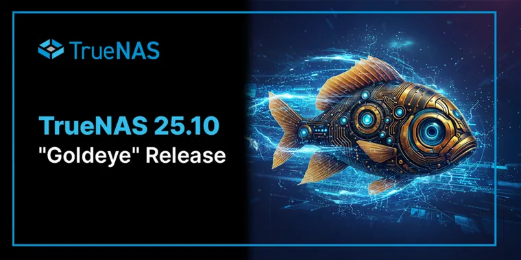 TrueNAS 25.10 launches with major UI refresh, NVMe-oF, GPU acceleration, and VM HA image
