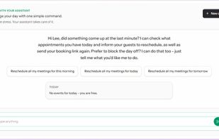 Manage your day through a simple chat interface. MeetWithMe’s AI assistant can reschedule meetings, notify guests, resend booking links, and block off your calendar when plans change — helping you handle last-minute disruptions without manual back-and-forth.