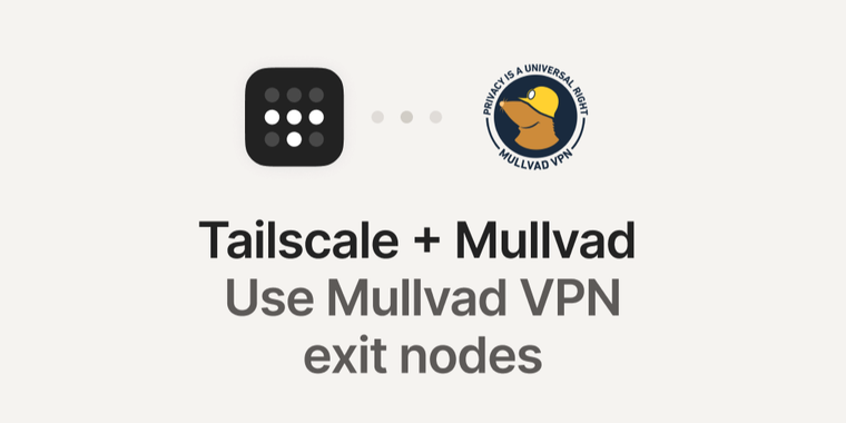 Privacy-focused Mullvad VPN partners with Tailscale to extend server access to customers