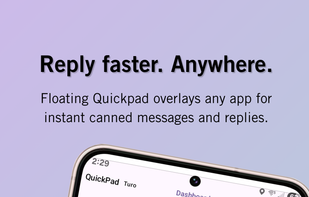 QuickPad floats over any app for instant canned messages and replies - No app switching