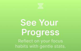 See Your Progress
Reflect on your focus habits with gentle stats.