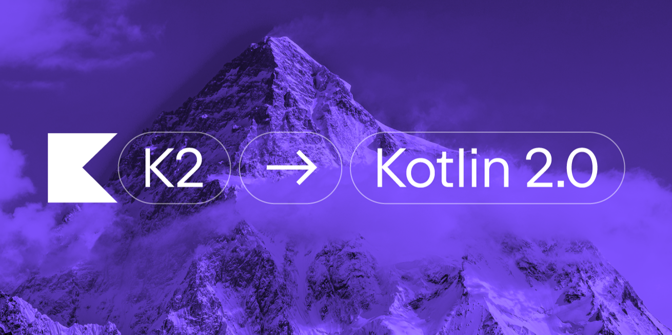 Kotlin 2.0 has been released with faster K2 compiler and enhanced ...