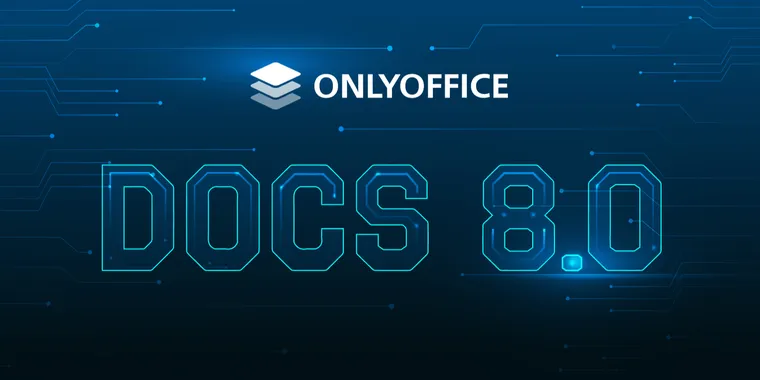 ONLYOFFICE 8.0 launches with new features and enhancements for Docs and Desktop Editors image