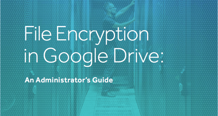 Google Drive to reach 1 billion users and receive end-to-end encryption