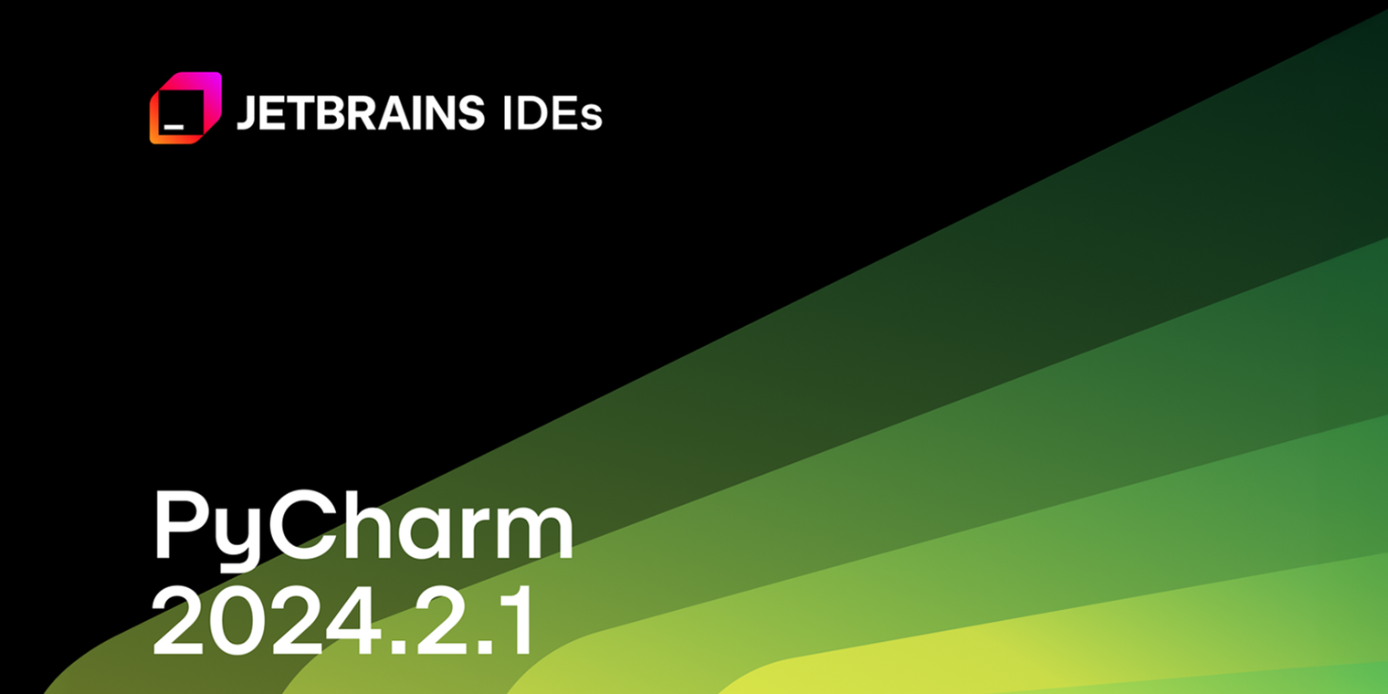 PyCharm 2024.2.1: Python 3.13 support, enhanced Django tools, and new ...