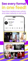 See every format in one feed! Save time explore every phiti and video instantly in one scroll.