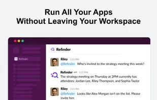 Seamlessly use all your favorite work apps directly within your workspace. Refinder lets you manage tasks, send emails, schedule meetings, and access data without switching between apps, streamlining your workflow and boosting productivity.