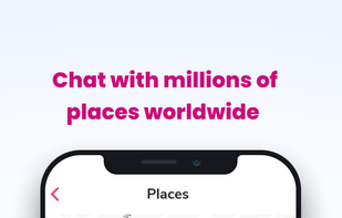 Chat with millions of places worldwide