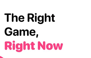The right Game, right now