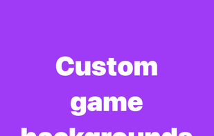 Custom game backgrounds