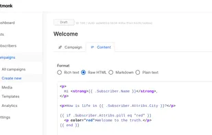 Create powerful, dynamic e-mail templates with the Go templating language. Use template expressions, logic, and 100+ functions in subject lines and content. Write HTML e-mails in a WYSIWYG editor, Markdown, raw syntax-highlighted HTML, or just plain text.