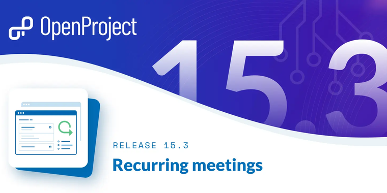 OpenProject 15.3 has been released with an option to schedule recurring meetings image