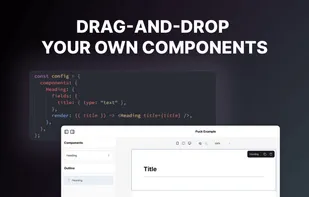 Puck lets you build pages by dragging and dropping your own components.