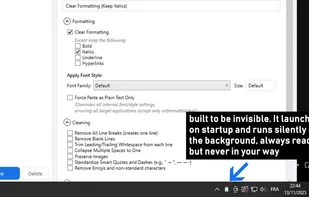 Custom Paste is built to be invisible. It launches on startup and runs silently in the background, always ready but never in your way.