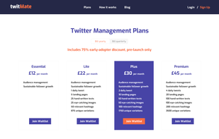 A range of plans - audience management only or various daily tweeting plans. Bill quarterly or yearly in USD, EUR and GBP. 75% lifetime discount for early adopters.