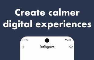 Create calmer digital experiences