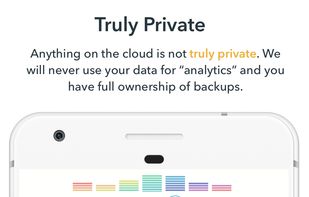 A lot of companies actually use your entries for analytics. We're truly private and you control all your entries' backups.