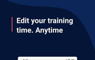 Edit when you can train anytime during the week
