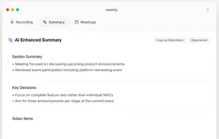 The window is entirely white. Tabs at the top: Recording, Summary, Meetings. 

Section title: AI Enhanced Summary. On the right, the ‘Copy as Markdown’ and “Regenerate” buttons. 

In the middle of the window, the ‘Section Summary’, the ‘Key Decisions’ section and ‘Action Items’.