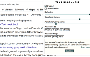 Users can control how colourful he wants his text to look. He might also choose to underline all hyperlinks so that he knows which element are clickable without relying on colours as a clue. Additionally, if a web page uses thin or small font size, users can set a minimal font size and font weight.