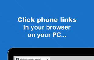 Click phone links in your browser on your PC...