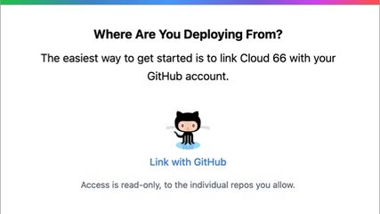 Connect a Git Repository With a Cloud 66 Account

To get started, sign up using your GitHub or Google account, or use your email and create a password. Next we will need (read-only) access to your code repository, so that we can build and deploy your application for you.