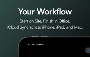 Start on Site. Finish in Office.
iCloud Sync across iPhone, iPad, and Mac.