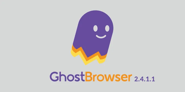 Ghost Browser 2.4.1.1: a major update with powerful new features and improvements image