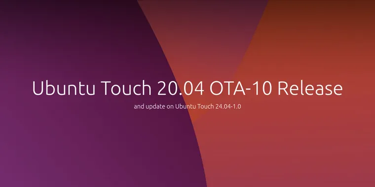 Ubuntu Touch 20.04 OTA-10 released with a new upgrader and expanded device support image