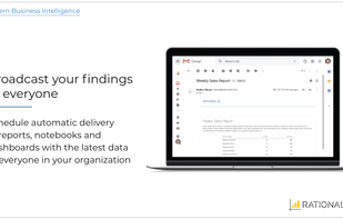 Broadcast your findings to everyone

Schedule automatic delivery
of reports, notebooks and dashboards with the latest data to everyone in your organization