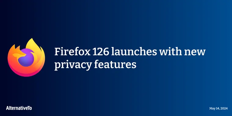 Firefox 126 launches with new privacy features, added telemetry, and better compression image
