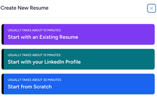 Start with an existing resume, a LinkedIn profile, or from scratch in the AI resume builder.