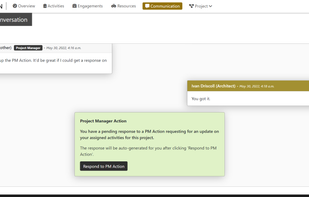 (Contractor) Via responses to PM Actions,
give updates to your Project
Manager on the progress of
activities you are assigned
to.