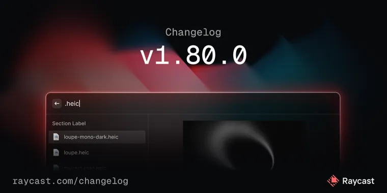 Raycast 1.80 brings window layout improvements, enhanced auto quit, and more image