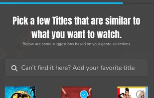 Select a few titles that are similar to what you want to watch